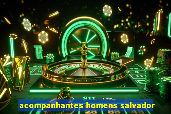 acompanhantes homens salvador